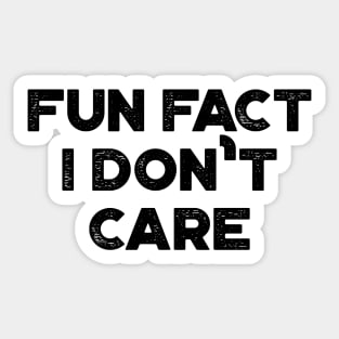 Fun Fact I Don't Care Funny Sticker